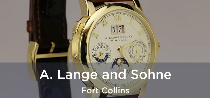 A. Lange and Sohne Fort Collins