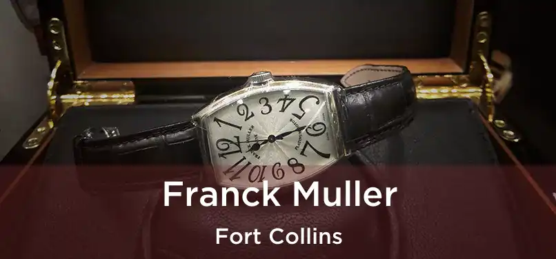 Franck Muller Fort Collins