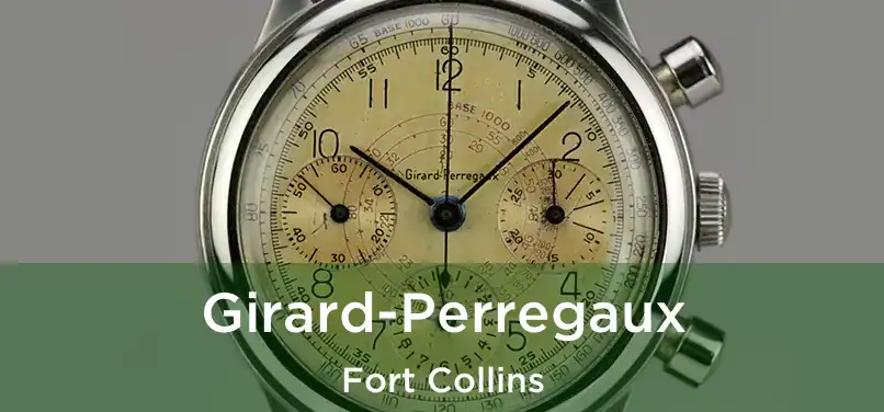 Girard-Perregaux Fort Collins