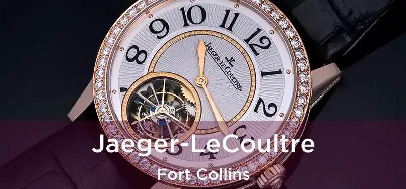 Jaeger-LeCoultre Fort Collins