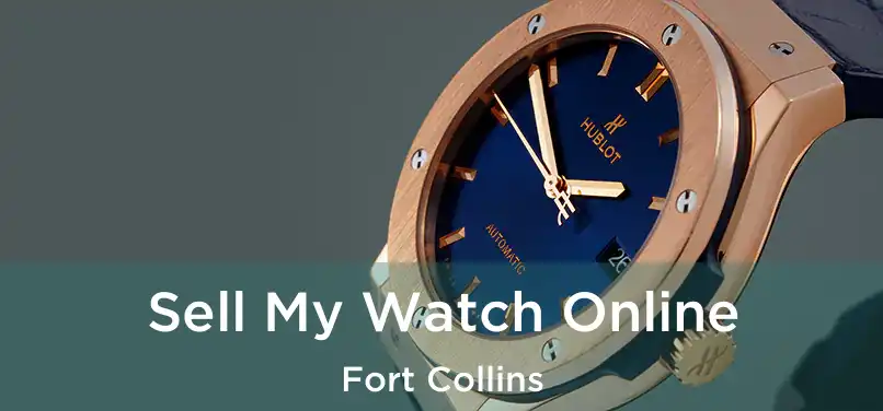 Sell My Watch Online Fort Collins