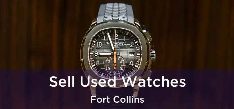 Sell Used Watches Fort Collins