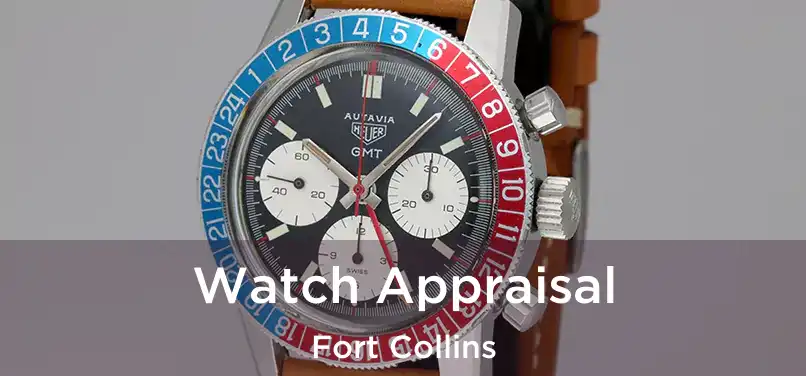 Watch Appraisal Fort Collins