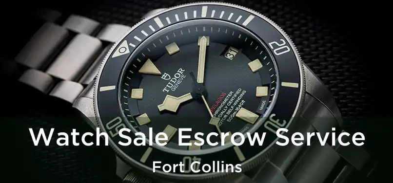 Watch Sale Escrow Service Fort Collins