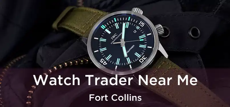 Watch Trader Near Me Fort Collins